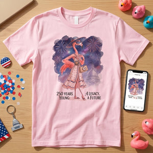 250 Years Young A Legacy A Future Flamingo July 4th Shirt - FlamingoAholic