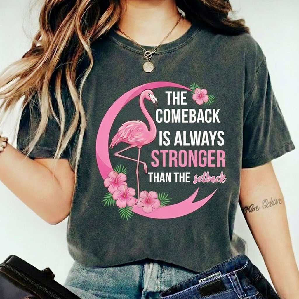 The comeback is always stronger than the setback - Flamingo Shirt