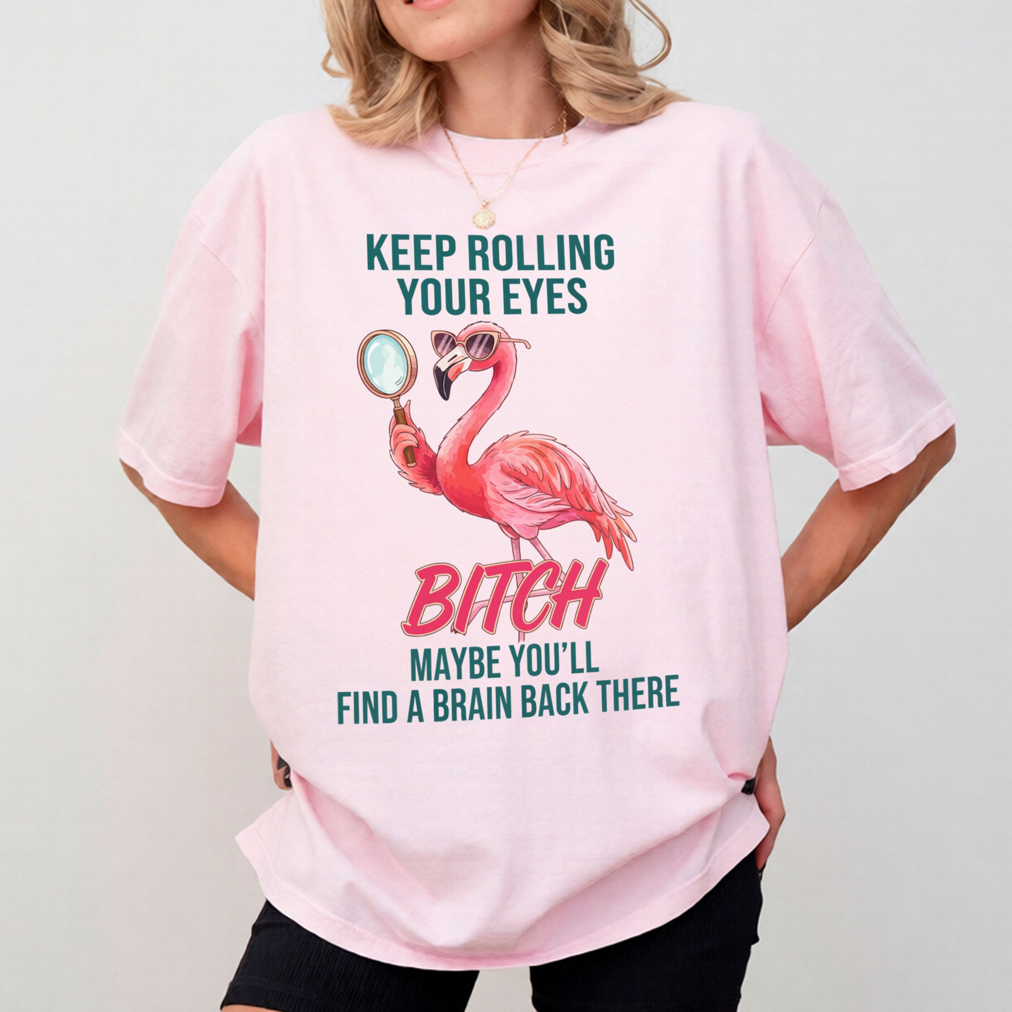 Sarcastic Pink Flamingo T-Shirt - Keep Rolling Your Eyes Funny Quote Tee