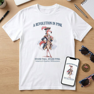A Revolution In Pink Patriotic Flamingo America's 250 Years Shirt - FlamingoAholic