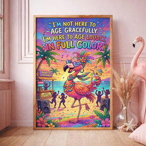 Age Loudly in Full Color – Funny Flamingo Party Poster - FlamingoAholic