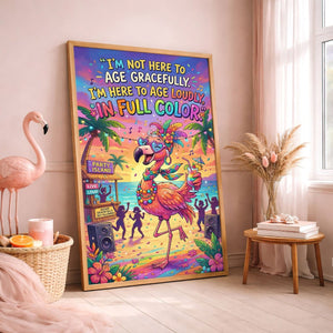 Age Loudly in Full Color – Funny Flamingo Party Poster - FlamingoAholic
