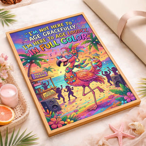 Age Loudly in Full Color – Funny Flamingo Party Poster - FlamingoAholic