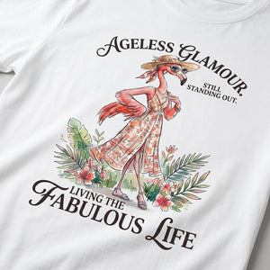 Ageless Glamour Still Standing Out Living The Fabulous Life Flamingo Shirt - FlamingoAholic