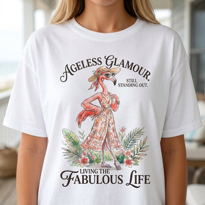 Ageless Glamour Still Standing Out Living The Fabulous Life Flamingo Shirt - FlamingoAholic