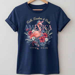 America 250 Faith Freedom Pride - Patriotic Flamingo T-Shirt - FlamingoAholic
