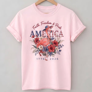 America 250 Faith Freedom Pride - Patriotic Flamingo T-Shirt - FlamingoAholic