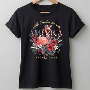 America 250 Faith Freedom Pride - Patriotic Flamingo T-Shirt - FlamingoAholic