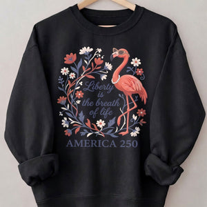 America 250 Liberty Is The Breath Of Life - Patriotic Flamingo T-Shirt - FlamingoAholic