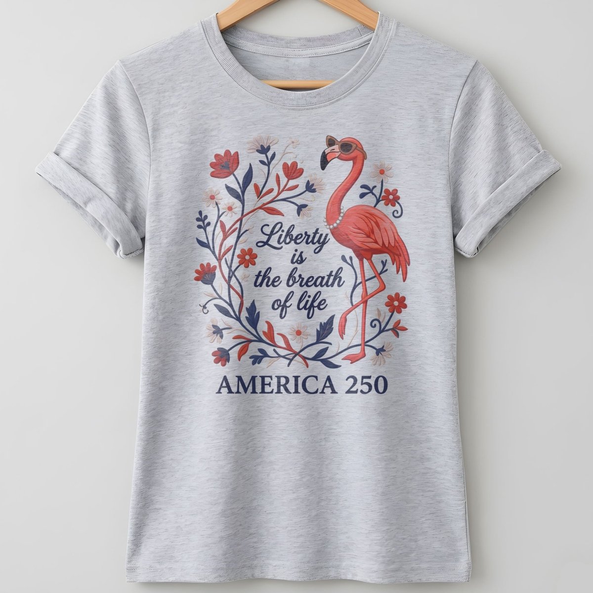 America 250 Liberty Is The Breath Of Life - Patriotic Flamingo T-Shirt - FlamingoAholic