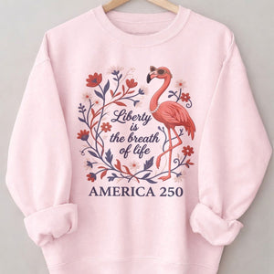 America 250 Liberty Is The Breath Of Life - Patriotic Flamingo T-Shirt - FlamingoAholic