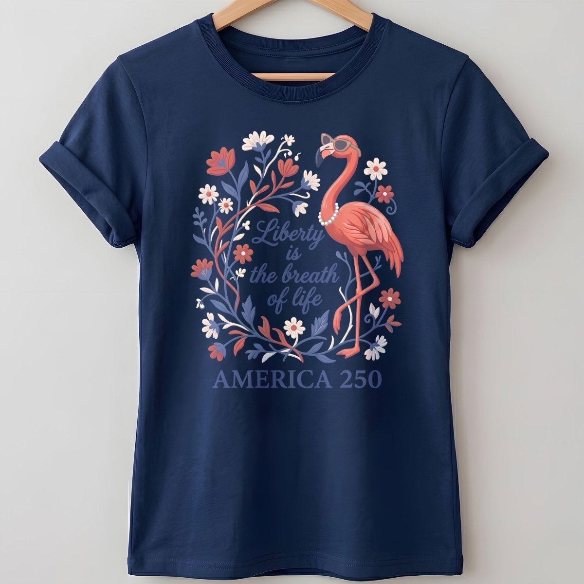 America 250 Liberty Is The Breath Of Life - Patriotic Flamingo T-Shirt - FlamingoAholic