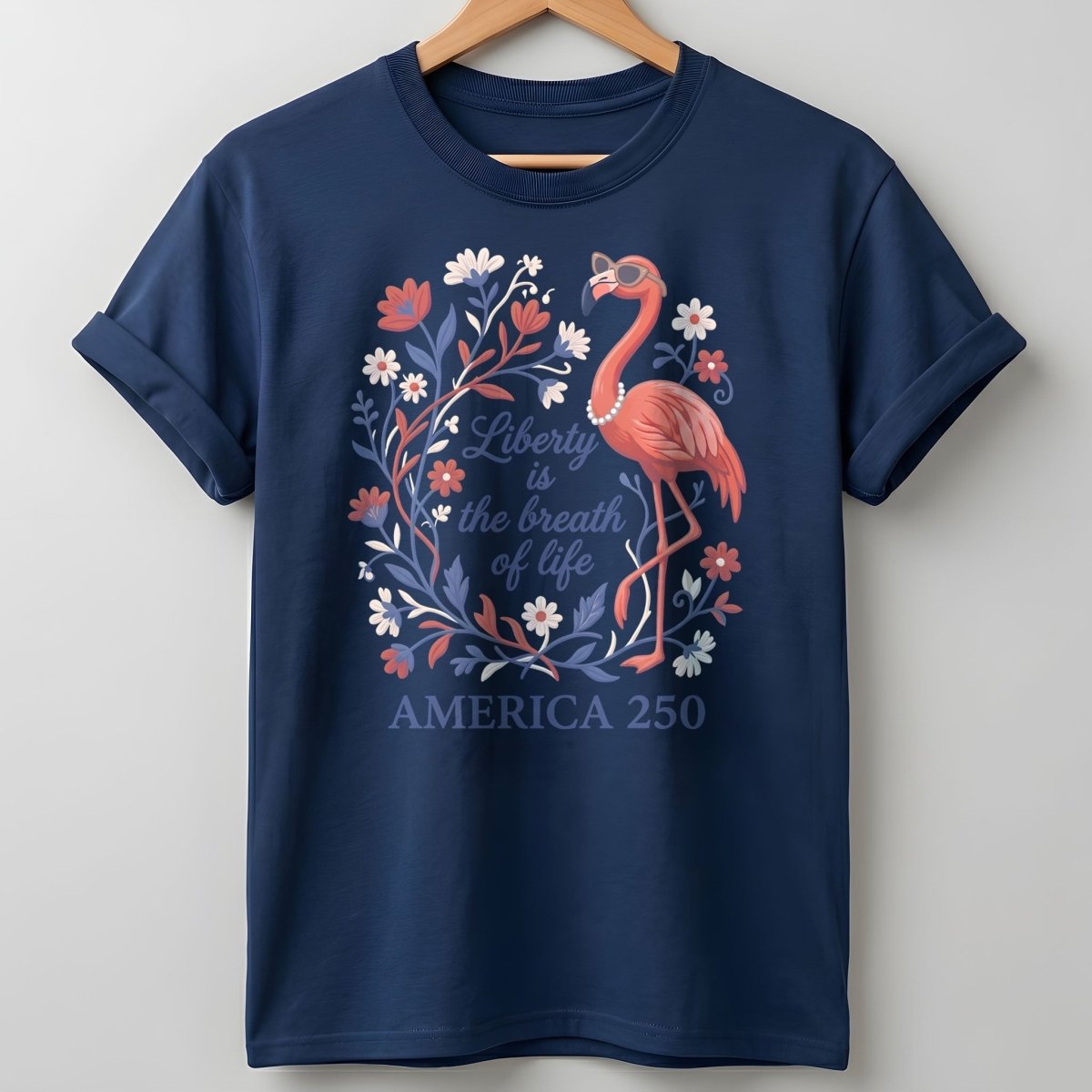 America 250 Liberty Is The Breath Of Life - Patriotic Flamingo T-Shirt - FlamingoAholic