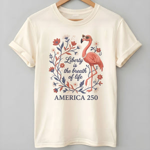America 250 Liberty Is The Breath Of Life - Patriotic Flamingo T-Shirt - FlamingoAholic
