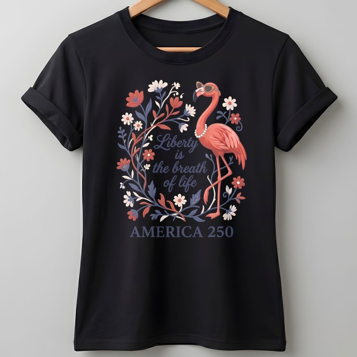 America 250 Liberty Is The Breath Of Life - Patriotic Flamingo T-Shirt - FlamingoAholic