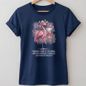 America Home of the Brave Seriously Flawless Flamingo July 4th Shirt - FlamingoAholic