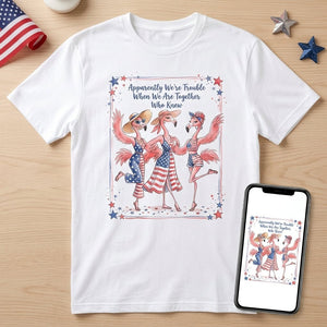 Apparently We're Trouble Flamingo Besties Patriotic July 4th Shirt - FlamingoAholic