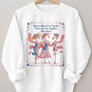 Apparently We're Trouble Flamingo Besties Patriotic July 4th Shirt - FlamingoAholic