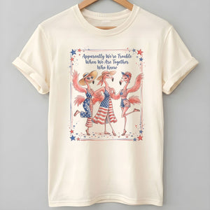 Apparently We're Trouble Flamingo Besties Patriotic July 4th Shirt - FlamingoAholic