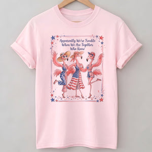 Apparently We're Trouble Flamingo Besties Patriotic July 4th Shirt - FlamingoAholic