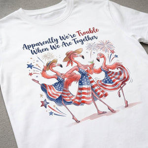 Apparently We're Trouble Flamingo Besties Patriotic July 4th Shirt - FlamingoAholic
