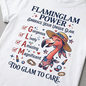 Flaminglam Power Embrace Your Unique Glam Too Glam To Care Flamingo Shirt - FlamingoAholic