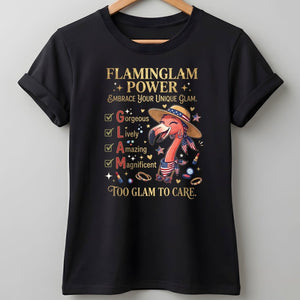 Flaminglam Power Embrace Your Unique Glam Too Glam To Care Flamingo Shirt - FlamingoAholic