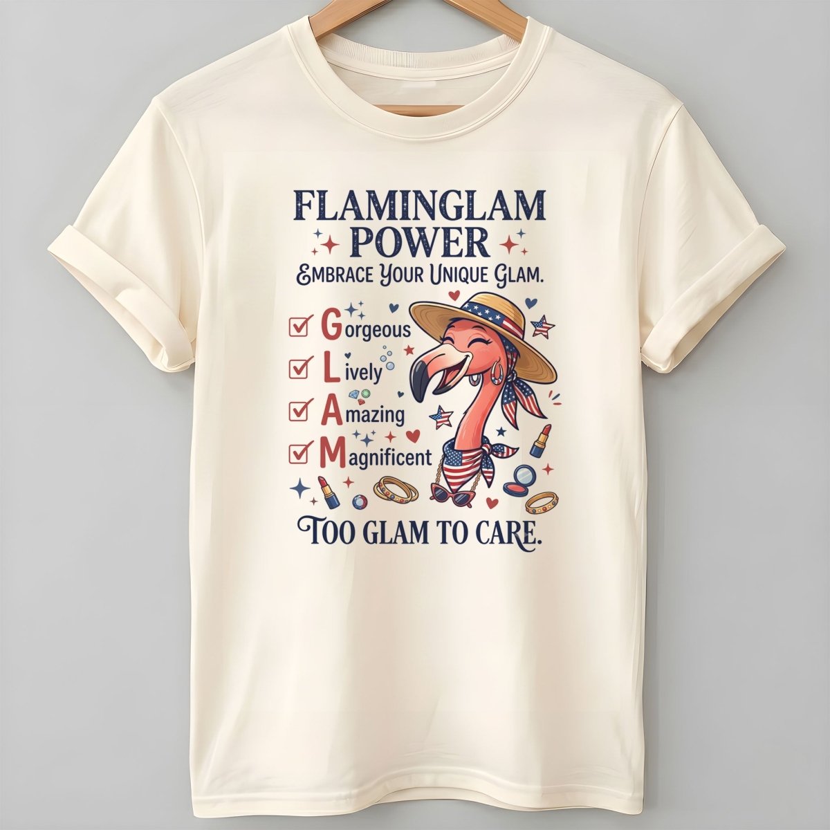 Flaminglam Power Embrace Your Unique Glam Too Glam To Care Flamingo Shirt - FlamingoAholic
