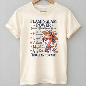 Flaminglam Power Embrace Your Unique Glam Too Glam To Care Flamingo Shirt - FlamingoAholic