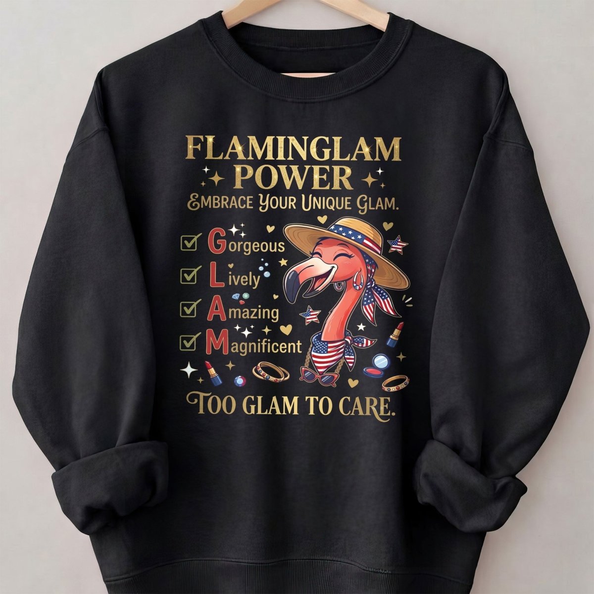 Flaminglam Power Embrace Your Unique Glam Too Glam To Care Flamingo Shirt - FlamingoAholic