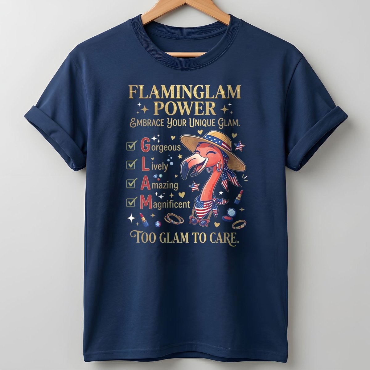 Flaminglam Power Embrace Your Unique Glam Too Glam To Care Flamingo Shirt - FlamingoAholic