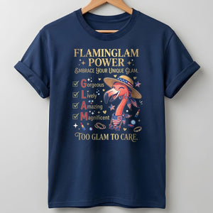 Flaminglam Power Embrace Your Unique Glam Too Glam To Care Flamingo Shirt - FlamingoAholic