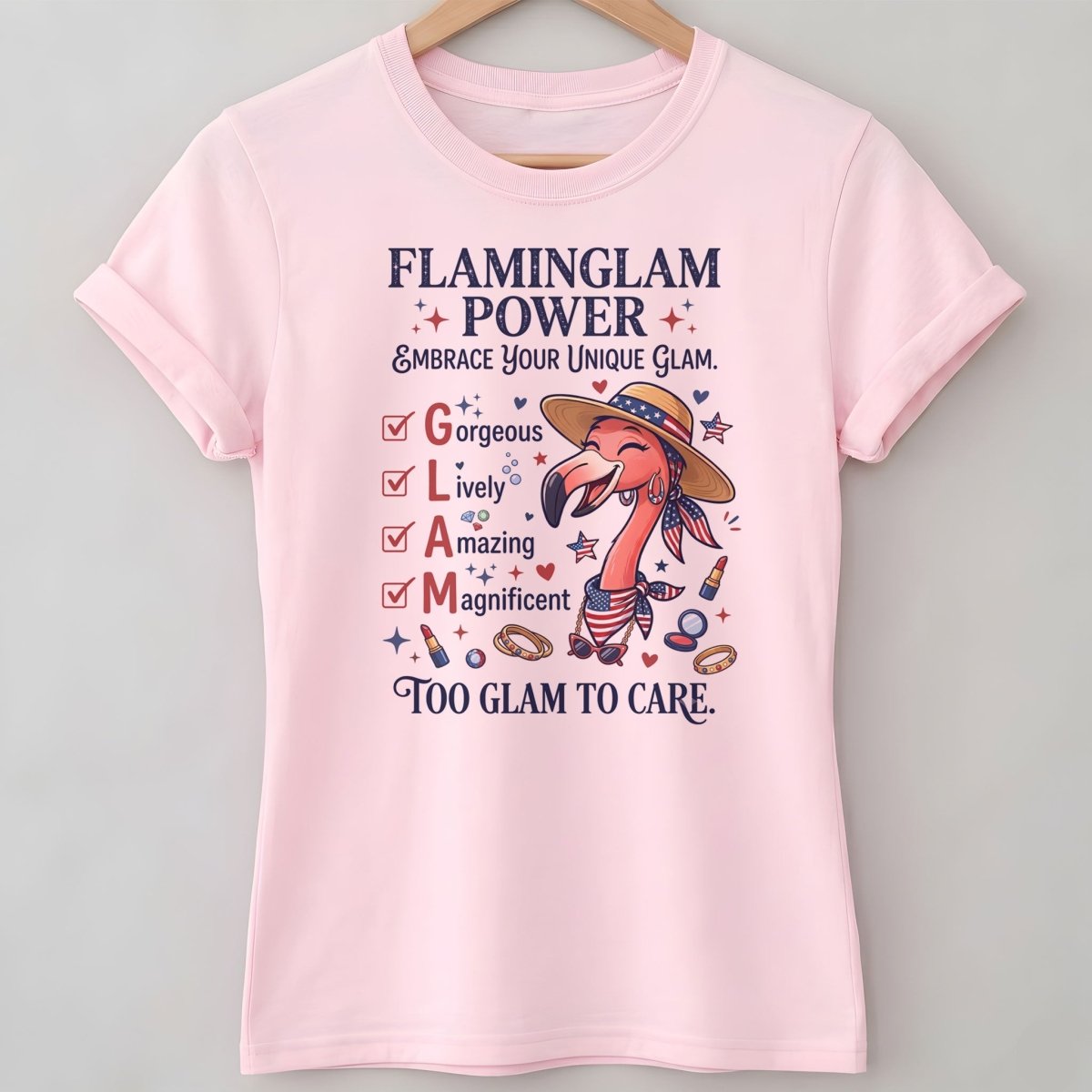 Flaminglam Power Embrace Your Unique Glam Too Glam To Care Flamingo Shirt - FlamingoAholic