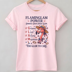 Flaminglam Power Embrace Your Unique Glam Too Glam To Care Flamingo Shirt - FlamingoAholic