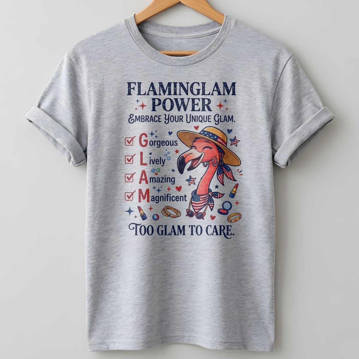Flaminglam Power Embrace Your Unique Glam Too Glam To Care Flamingo Shirt - FlamingoAholic