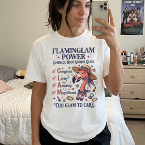 Flaminglam Power Embrace Your Unique Glam Too Glam To Care Flamingo Shirt - FlamingoAholic