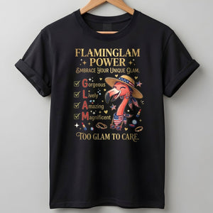Flaminglam Power Embrace Your Unique Glam Too Glam To Care Flamingo Shirt - FlamingoAholic