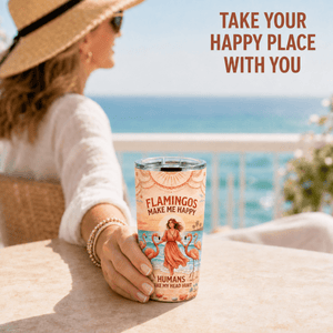 Flamingos Make Me Happy 20oz Tumbler, Funny Flamingo Stainless Steel Tumbler, Beach Lover Insulated Travel Cup for Women - FlamingoAholic