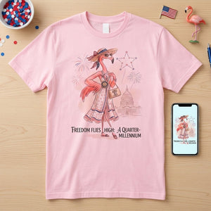 Freedom Flies High A Quarter Millennium Flamingo July 4th Shirt - FlamingoAholic