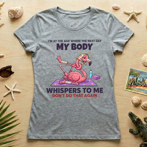 Funny Aging Recovery Flamingo T-Shirt – "My Body Whispers Don't Do That Again" Middle Age Humor Tee - FlamingoAholic