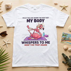 Funny Aging Recovery Flamingo T-Shirt – "My Body Whispers Don't Do That Again" Middle Age Humor Tee - FlamingoAholic