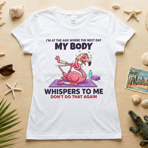Funny Aging Recovery Flamingo T-Shirt – "My Body Whispers Don't Do That Again" Middle Age Humor Tee - FlamingoAholic