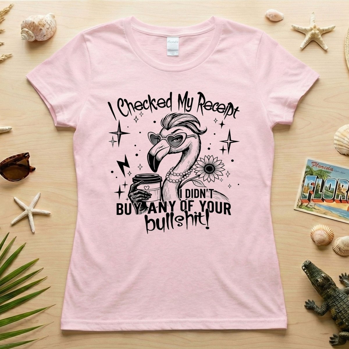 Funny Flamingo Sarcastic Shirt – I Checked My Receipt I Didn’t Buy Any Of Your Bullshit Tee, Sassy Flamingo Graphic T-Shirt - FlamingoAholic