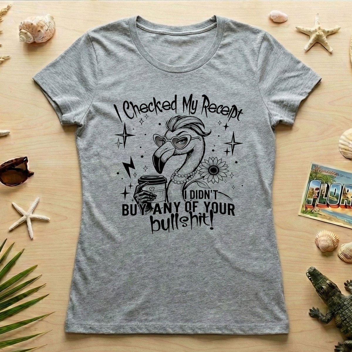 Funny Flamingo Sarcastic Shirt – I Checked My Receipt I Didn’t Buy Any Of Your Bullshit Tee, Sassy Flamingo Graphic T-Shirt - FlamingoAholic