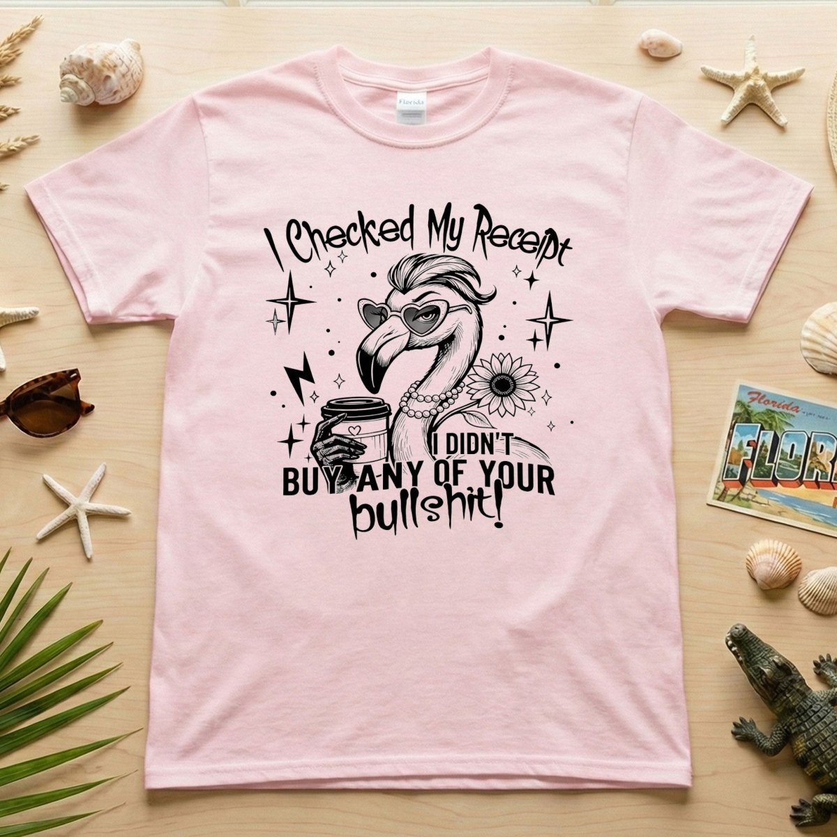 Funny Flamingo Sarcastic Shirt – I Checked My Receipt I Didn’t Buy Any Of Your Bullshit Tee, Sassy Flamingo Graphic T-Shirt - FlamingoAholic