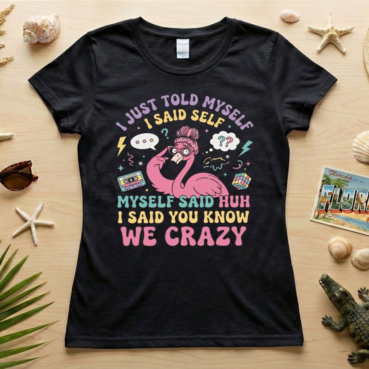 Funny Self - Talk Flamingo T-Shirt - "I Just Told Myself We Crazy" Retro Graphic Tee - FlamingoAholic