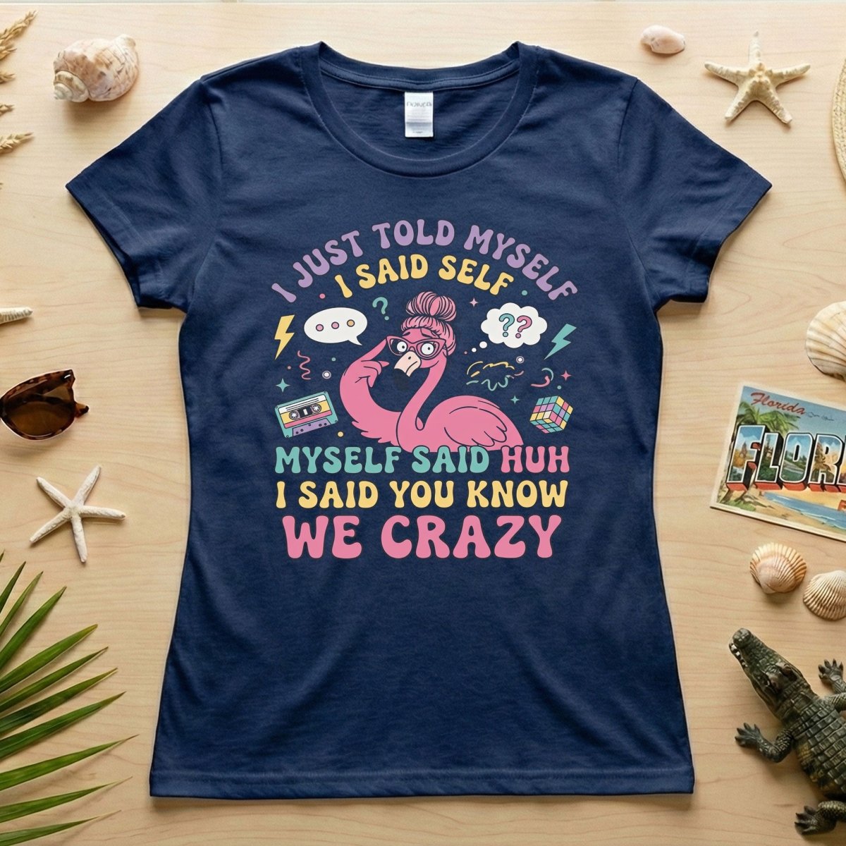 Funny Self - Talk Flamingo T-Shirt - "I Just Told Myself We Crazy" Retro Graphic Tee - FlamingoAholic