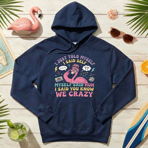 Funny Self - Talk Flamingo T-Shirt - "I Just Told Myself We Crazy" Retro Graphic Tee - FlamingoAholic