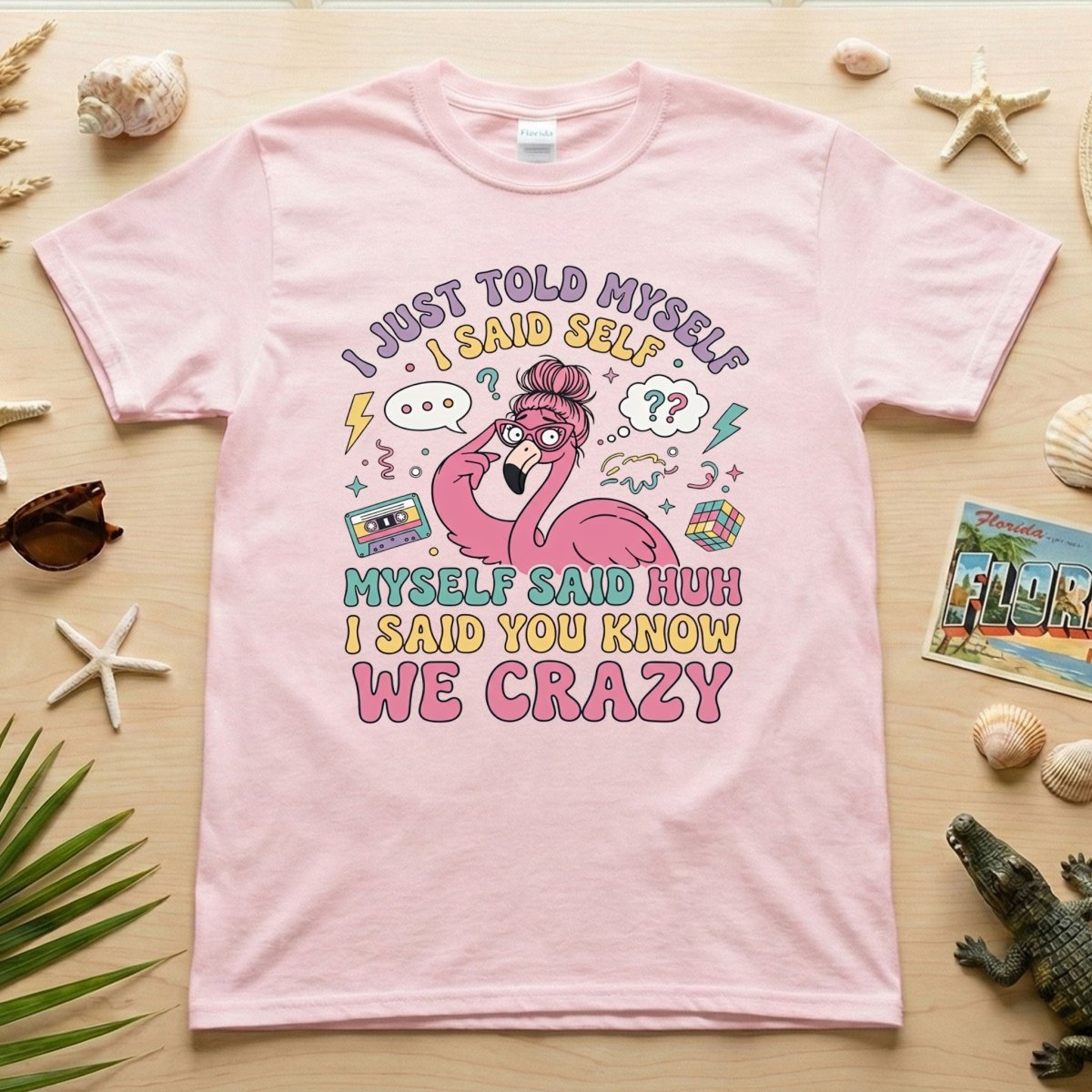 Funny Self - Talk Flamingo T-Shirt - "I Just Told Myself We Crazy" Retro Graphic Tee - FlamingoAholic