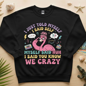 Funny Self - Talk Flamingo T-Shirt - "I Just Told Myself We Crazy" Retro Graphic Tee - FlamingoAholic